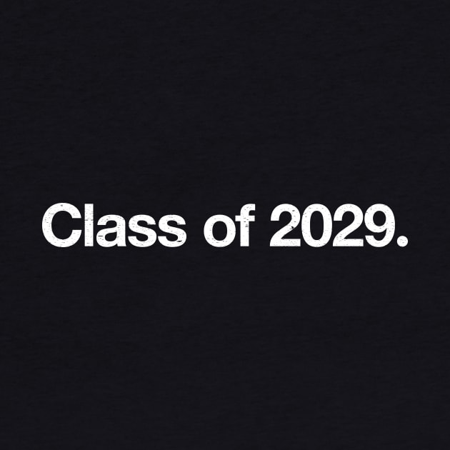 Class of 2029. by TheAllGoodCompany